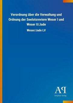Verordnung über die Verwaltung und Ordnung der Seelotsreviere Weser I und Weser II/Jade