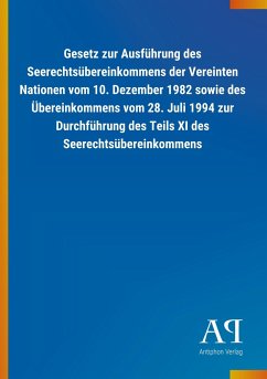 Gesetz zur Ausführung des Seerechtsübereinkommens der Vereinten Nationen vom 10. Dezember 1982 sowie des Übereinkommens vom 28. Juli 1994 zur Durchführung des Teils XI des Seerechtsübereinkommens