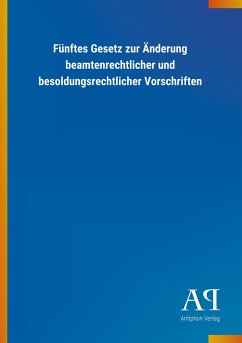 Fünftes Gesetz zur Änderung beamtenrechtlicher und besoldungsrechtlicher Vorschriften - Antiphon Verlag