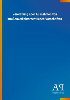 Verordnung über Ausnahmen von straßenverkehrsrechtlichen Vorschriften - Antiphon Verlag