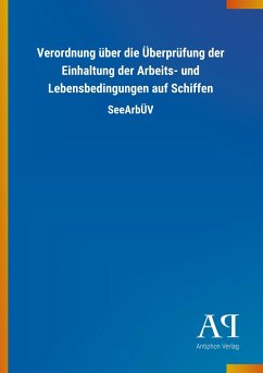 Verordnung über die Überprüfung der Einhaltung der Arbeits- und Lebensbedingungen auf Schiffen - Antiphon Verlag