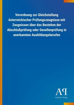 Verordnung zur Gleichstellung österreichischer Prüfungszeugnisse mit Zeugnissen über das Bestehen der Abschlußprüfung oder Gesellenprüfung in anerkannten Ausbildungsberufen