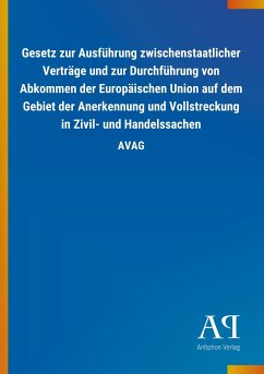 Gesetz zur Ausführung zwischenstaatlicher Verträge und zur Durchführung von Abkommen der Europäischen Union auf dem Gebiet der Anerkennung und Vollstreckung in Zivil- und Handelssachen - Antiphon Verlag