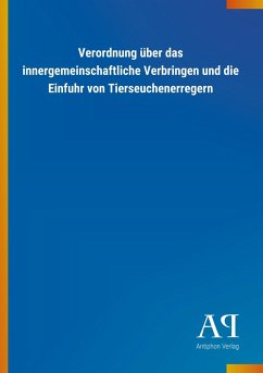 Verordnung über das innergemeinschaftliche Verbringen und die Einfuhr von Tierseuchenerregern