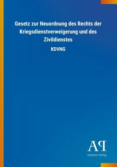Gesetz zur Neuordnung des Rechts der Kriegsdienstverweigerung und des Zivildienstes - Antiphon Verlag