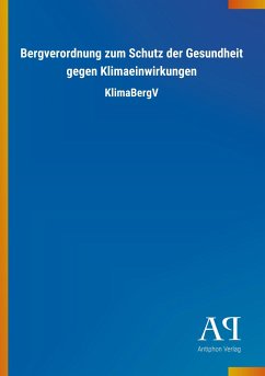 Bergverordnung zum Schutz der Gesundheit gegen Klimaeinwirkungen - Antiphon Verlag