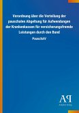 Verordnung über die Verteilung der pauschalen Abgeltung für Aufwendungen der Krankenkassen für versicherungsfremde Leistungen durch den Bund