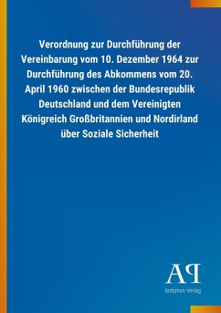 Verordnung zur Durchführung der Vereinbarung vom 10. Dezember 1964 zur Durchführung des Abkommens vom 20. April 1960 zwischen der Bundesrepublik Deutschland und dem Vereinigten Königreich Großbritannien und Nordirland über Soziale Sicherheit