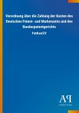 Verordnung über die Zahlung der Kosten des Deutschen Patent- und Markenamts und des Bundespatentgerichts Verordnung über die Zahlung der Kosten des Deutschen Patent- und Markenamts und des Bundespatentgerichts