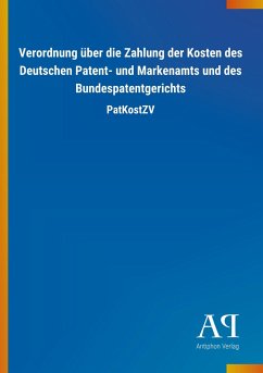 Verordnung über die Zahlung der Kosten des Deutschen Patent- und Markenamts und des Bundespatentgerichts - Antiphon Verlag