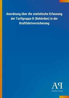 Anordnung über die statistische Erfassung der Tarifgruppe B (Behörden) in der Kraftfahrtversicherung