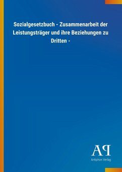 Sozialgesetzbuch - Zusammenarbeit der Leistungsträger und ihre Beziehungen zu Dritten -