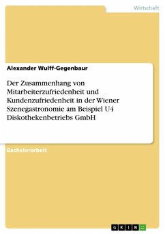 Der Zusammenhang von Mitarbeiterzufriedenheit und Kundenzufriedenheit in der Wiener Szenegastronomie am Beispiel U4 Diskothekenbetriebs GmbH (eBook, ePUB)