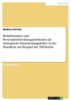 Bedarfsanalyse und Personalentwicklungsmethoden als strategische Entscheidungsfelder in der Hotellerie am Beispiel der NH-Hotels (eBook, ePUB)