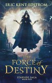 The Force of Destiny (Starside Saga, #5) (eBook, ePUB)
