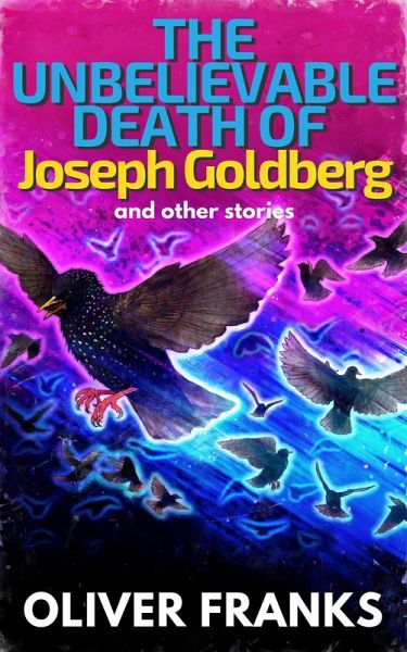The Unbelievable Death of Joseph Goldberg: and other stories (eBook, ePUB) The Unbelievable Death of Joseph Goldberg: and other stories (eBook, ePUB)