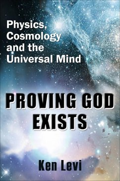 Cover Proving God Exists: Physics, Cosmology, and the Universal Mind (eBook, ePUB)