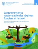 La gouvernance responsable des régimes fonciers et le droit: Un guide à l'usage des juristes et autres fournisseurs de services juridiques (eBook, ePUB)