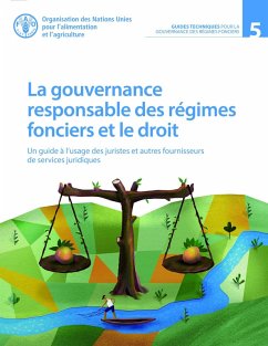 Cover La gouvernance responsable des régimes fonciers et le droit: Un guide à l'usage des juristes et autres fournisseurs de services juridiques (eBook, ePUB)