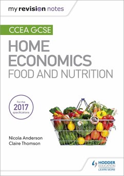 My Revision Notes: CCEA GCSE Home Economics: Food and Nutrition (eBook, ePUB) - Anderson, Nicola; Thomson, Claire