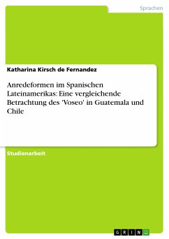 Anredeformen im Spanischen Lateinamerikas: Eine vergleichende Betrachtung des 'Voseo' in Guatemala und Chile (eBook, ePUB) - Kirsch de Fernandez, Katharina