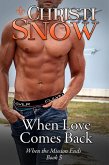 When Love Comes Back (When the Mission Ends, #5) (eBook, ePUB) When Love Comes Back (When the Mission Ends, #5) (eBook, ePUB)