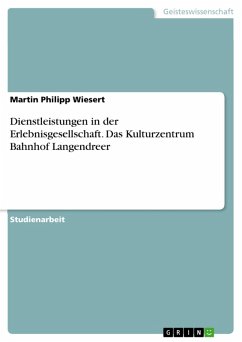 Dienstleistungen in der Erlebnisgesellschaft. Das Kulturzentrum Bahnhof Langendreer (eBook, ePUB) - Wiesert, Martin Philipp