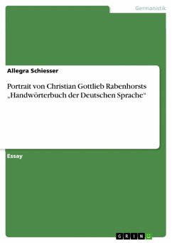 Portrait von Christian Gottlieb Rabenhorsts "Handwörterbuch der Deutschen Sprache" (eBook, ePUB) Portrait von Christian Gottlieb Rabenhorsts "Handwörterbuch der Deutschen Sprache" (eBook, ePUB)