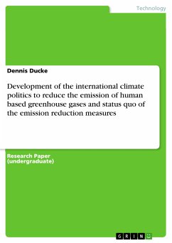 Development of the international climate politics to reduce the emission of human based greenhouse gases and status quo of the emission reduction measures (eBook, ePUB)
