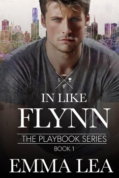 In Like Flynn (The Playbook Series, #1) (eBook, ePUB) - Lea, Emma