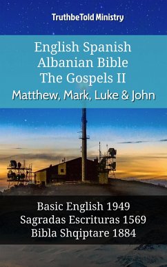 English Spanish Albanian Bible - The Gospels II - Matthew, Mark, Luke & John (eBook, ePUB) - Ministry, TruthBeTold