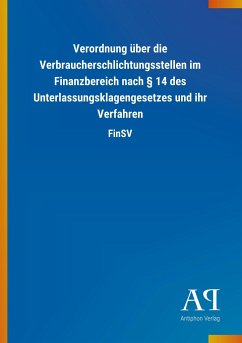 Verordnung über die Verbraucherschlichtungsstellen im Finanzbereich nach § 14 des Unterlassungsklagengesetzes und ihr Verfahren