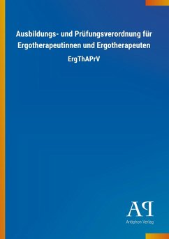 Ausbildungs- und Prüfungsverordnung für Ergotherapeutinnen und Ergotherapeuten - Antiphon Verlag