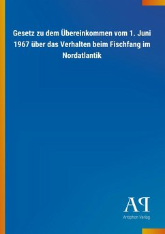 Gesetz zu dem Übereinkommen vom 1. Juni 1967 über das Verhalten beim Fischfang im Nordatlantik - Antiphon Verlag