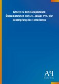 Gesetz zu dem Europäischen Übereinkommen vom 27. Januar 1977 zur Bekämpfung des Terrorismus