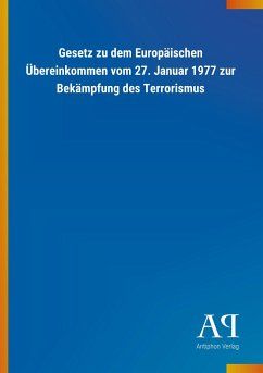 Gesetz zu dem Europäischen Übereinkommen vom 27. Januar 1977 zur Bekämpfung des Terrorismus - Antiphon Verlag