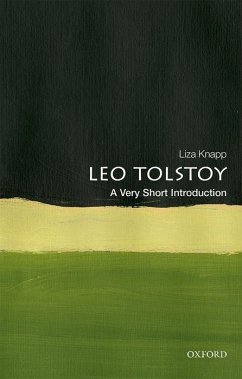 Leo Tolstoy: A Very Short Introduction - Knapp, Liza (Professor, Department of Slavic Languages, Columbia Uni