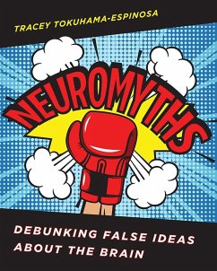 Neuromyths: Debunking False Ideas about the Brain - Tokuhama-Espinosa, Tracey