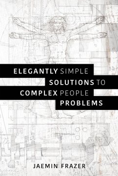 Elegantly Simple Solutions to Complex People Problems - Frazer, Jaemin