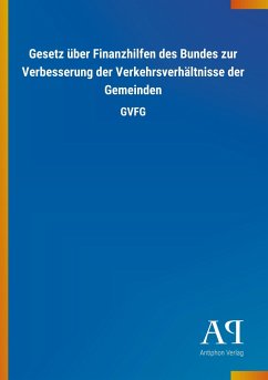 Gesetz über Finanzhilfen des Bundes zur Verbesserung der Verkehrsverhältnisse der Gemeinden - Antiphon Verlag