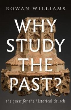 Why Study the Past?: The Quest for the Historical Church - Williams, Rowan