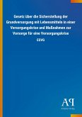 Gesetz über die Sicherstellung der Grundversorgung mit Lebensmitteln in einer Versorgungskrise und Maßnahmen zur Vorsorge für eine Versorgungskrise Gesetz über die Sicherstellung der Grundversorgung mit Lebensmitteln in einer Versorgungskrise und Maßnahmen zur Vorsorge für eine Versorgungskrise