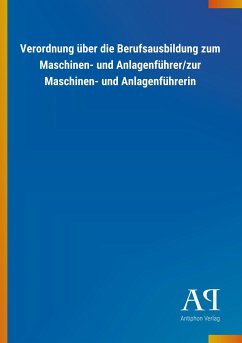 Verordnung über die Berufsausbildung zum Maschinen- und Anlagenführer/zur Maschinen- und Anlagenführerin