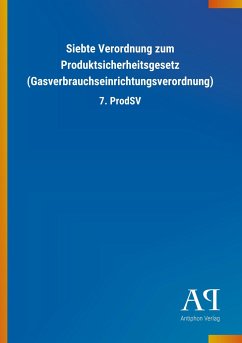 Siebte Verordnung zum Produktsicherheitsgesetz (Gasverbrauchseinrichtungsverordnung) - Antiphon Verlag