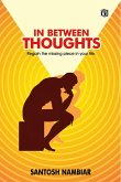 IN BETWEEN THOUGHTS IN BETWEEN THOUGHTS