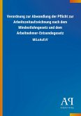 Verordnung zur Abwandlung der Pflicht zur Arbeitszeitaufzeichnung nach dem Mindestlohngesetz und dem Arbeitnehmer-Entsendegesetz