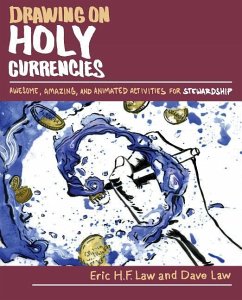 Drawing on Holy Currencies: Awesome, Amazing, and Animated Activities for Stewardship - Law, Eric H. F.