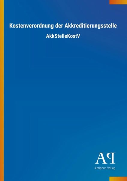 Kostenverordnung der Akkreditierungsstelle Kostenverordnung der Akkreditierungsstelle