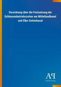Verordnung über die Festsetzung der Schleusenbetriebszeiten am Mittellandkanal und Elbe-Seitenkanal