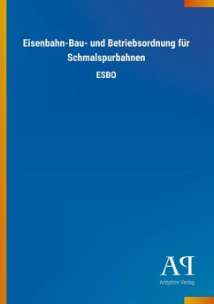 Eisenbahn-Bau- und Betriebsordnung für Schmalspurbahnen - Antiphon Verlag